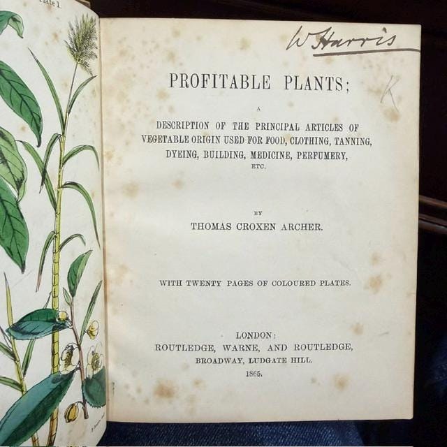 Profitable Plants; A Description of The Principal Articles of Vegetable Origin Used for Food, Clothing, Tanning, Dyeing, Building, Medicine, Perfumery, Etc. With Twenty Pages of Coloured Plates. — photograph 3.
