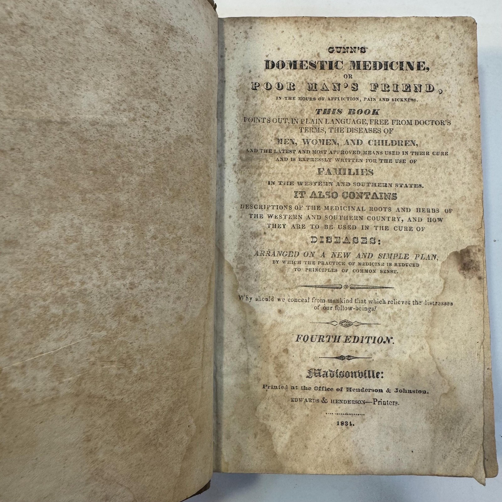 Gunn's Domestic Medicine, or Poor Man's Friend, In The Hours of Affliction, Pain and Sickness. This Book Points Out in Plain Language, Free From Doctor's Terms, The Diseases of Men, Women, and Children, and The Latest and Most Approved Means Used In Their Cure and is Expressly Written for The Use of Families in The Western and Southeastern States, It Also Contains Descriptions of The Medicinal Roots and herbs of The Western and Southern Country, and How They are To Be Used in The Cure of Diseases: Arranged onm a New and Simple Plan, By Which the Practice of Medicine is Reduced to Principles of Common Sense. Fourth Edition. — photograph 2.