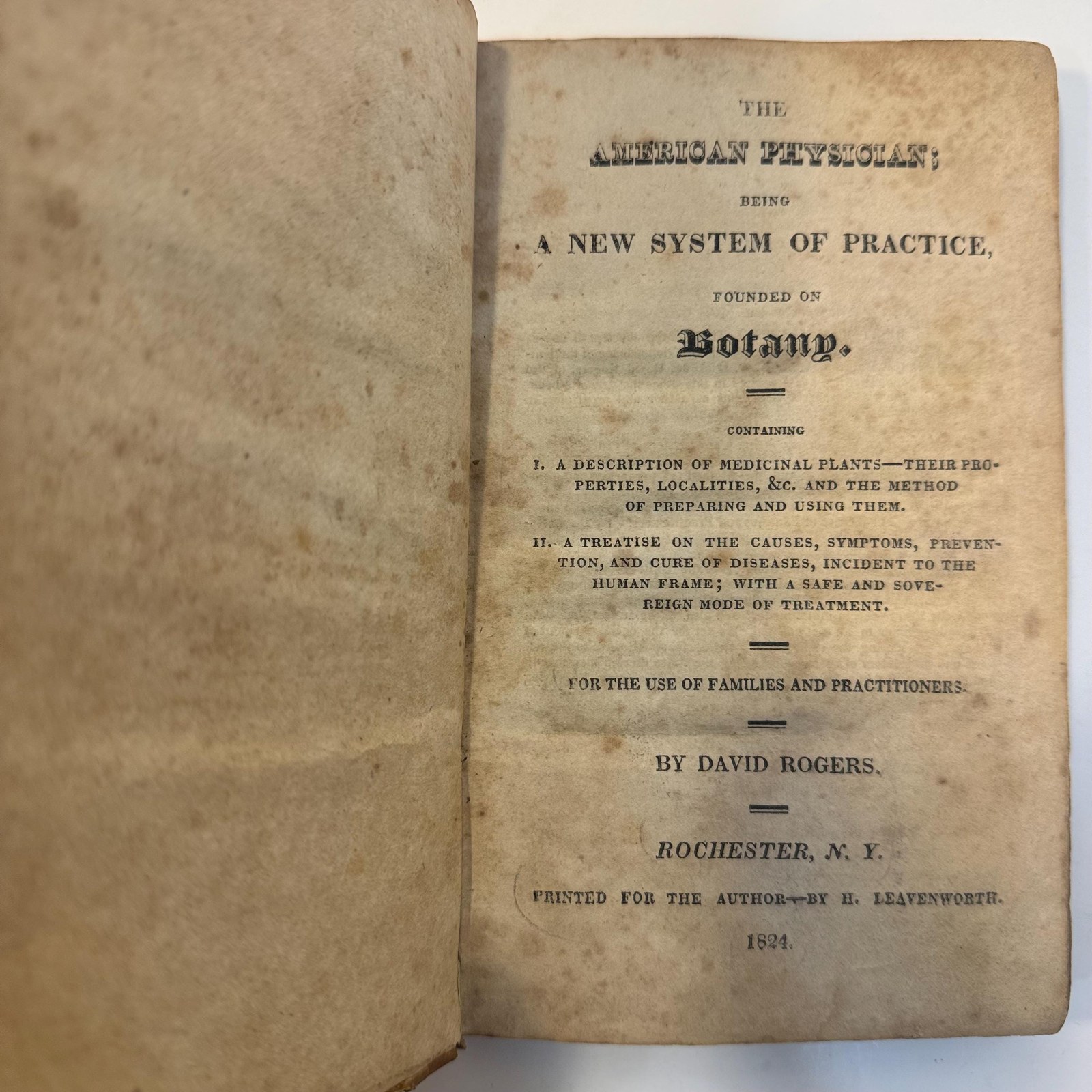 The American Physician; Being A New System of Practice, Founded on Botany. Containing: I. A Description of Medicinal Plants, Their Properties, Localities, &c. and The method of Preparing and Using Them. II. A Treatise on the Causes, Symptoms, Prevention, and Cure of Diseases, Incident to The Human Frame; With a Safe and Sovereign Mode of Treatment. For The Use of Families and Practitioners. — photograph 2.
