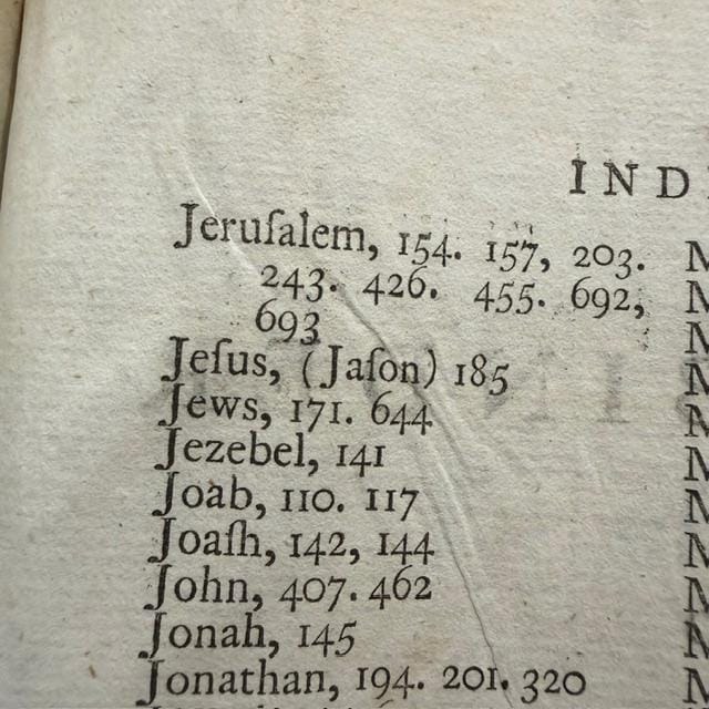 The Whole Genuine and Complete Works of Flavius Josephus, the Celebrated Warlike, Learned and Authentic Jewish Historian. Containing: I. The Antiquities of the Jews in Twenty Books; with Their Wars, Memorable Transactions, Authentic and Remarkable Occurrences, Their Various Turns of Glory and Misery, of Prosperity and Adversity, &c. from the Creation of the World. II. The Wars of the Jews with the Romans, from Their Commencement to the Final Destruction of Jerusalem by Titus in the Reign of Vespasian. In Seven Books. III. The Book of Josephus Against Apion, in Defence of the Jewish Antiquities. In Two Parts. IV. The Martyrdoms of the Maccabees. V. The Embassy of Philo from the Jews of Alexandria to the Emperor Caius Caligula. VI. The Life of Flavius Josephus, Written by Himself. VII. The Testimonies of Josephus Concerning Our Blessed Saviour, St. John the Baptist, &c. Clearly Vindicated. The Whole Translated from the Original in the Greek Language, and Diligently Revised and Compared with the Writings of Contemporary Authors of Different Nations on the Subject; All Tending to Prove the Authenticity of the Work. To Which Will Be Now First Added, a Continuation of the History of the Jews, from Josephus Down to the Present Time, Including a Period of More Than 1700 Years. Containing an Account of Their Dispersion into the Various Parts of Europe, Asia, Africa and America, Their Different Persecutions, Transactions, Various Occurrences, and Present State Throughout the Known World. Also Various Useful Indexes, Particularly of the Countries, Cities, Towns, Villages, Seas, Rivers, Mountains, Lakes, &c. Likewise Tables of the Jewish Coins, Weights, Measures, &c. Used in the Time of the Author. With a Great Variety of Other Interesting and Authentic Particulars Never Given in Any Work of the Like Kind Either in the English or Any Other Language. Embellished with a Great Number of Beautiful Copper Plates, Descriptive of the Most Distinguished Transactions Related in the Work, from Original Drawings of the Ingenious Messrs. Metz, Stothard, and Corbould, Members of the Royal Academy, and Other Eminent Artists. The Whole Engraved by the Most Capital Performers, Particularly Grignion, Collier, Heath, Tookey, Taylor, &c. — photograph 10.