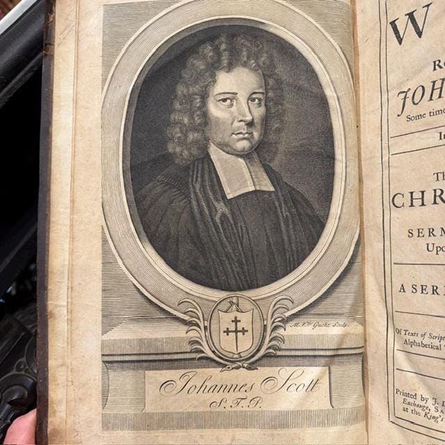 The Works of The Reverend and Learned John Scott, D.D. in Two Volumes. Containing The Several Parts of The Christian Life; With His Sermons and Discourses Upon many Important Subjects. To Which is Added, a Sermon Preach'd at his Funeral, by Z. Isham, D.D. With a Large Index of texts of Scriptuire Purposely insisted on, or Occasionally Explain'd: And an Alphabetical Table of The Principal matters contain'd in the Whole. — photograph 2.