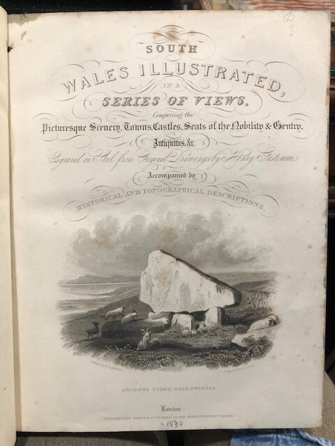 South Wales Illustrated, in a Series of Views, Comprising the Picturesque Scenery, Towns, Castles, Seats of the Nobility & Gentry, Antiquities, &c.; Engraved in steel From original drawings by Henry Gastineau. Accompanied by Historical and Topographical Descriptions. — photograph 2.