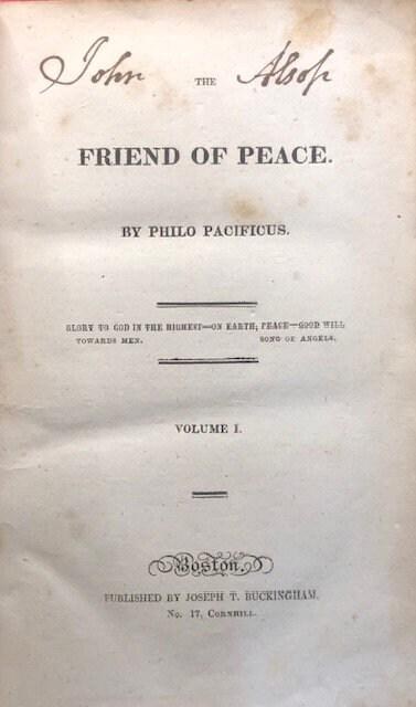 The Friend of Peace, 1-12. + Solemn Review of the Custom of War; showing that was is the effect of Popular Delusion and Proposing a Remedy, 5th edition Cambridge; Hilliard and Metcalf, 1816. + National Dangers, and Means of Escape. + Sixth Annual Report of the Massachusetts Peace Society. — photograph 2.