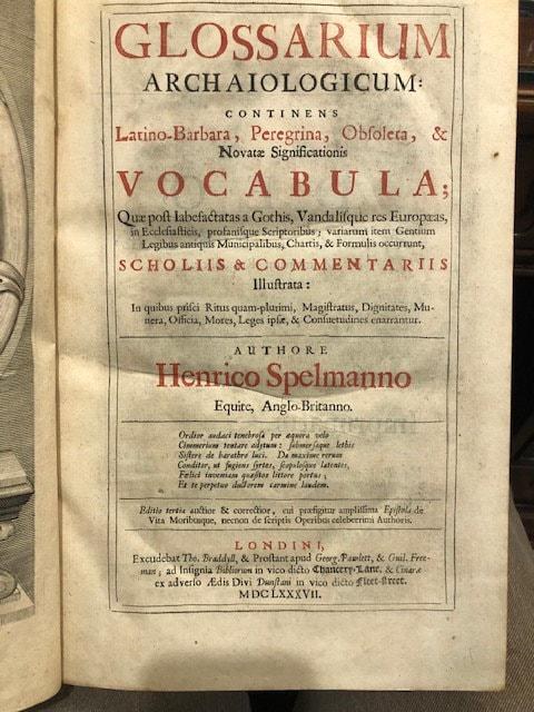 Glossarium archaiologicum : continens latino-barbara, peregrina, obsoleta, & novatæ significationis vocabula; quæ post labefactatas a gothis, vandalisque res Europæas, in ecclesiasticis, profanisque scriptoribus, variarum item gentium legibus antiquis municipalibus, chartis, & formulis occurrunt, scholiis & commentariis illustrata, in quibus prisci ritus quam-plurimi, magistratus, dignitates, munera, officia, mores, leges ipsæ, &c. consuetudines enarrantur GOOGLE TRANSLATE: An archaeological glossary: containing Latin-barbarian, foreign, obsolete, and new terms of meaning; which, after having been undermined by the Goths and the vandals of Europe, in ecclesiastical and profane writers, as well as in the ancient municipal laws, charters, and formulas of various nations, illustrated by schools and commentaries, in which the most numerous ancient rites, magistrates, dignities, functions, offices, manners, laws themselves, &c. customs are told — photograph 3.