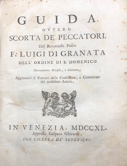 Guida Ovvero Scorta de' Peccatori del Reverendo Padre F. Luigi di Granata Dell' Ordine di S. Domenico Nuovamente Revista, e Corretta: Aggiuntovi il Trattato Della Confessione, e Comunione del Medesimo Autore. TRANSLATION: Guide of the Sinners by the Reverend Father F. Luigi di Granata of the Order of S. Domenico Newly Revised, and Corrected: Added the Treatise on Confession, and Communion by the same Author. — photograph 2.