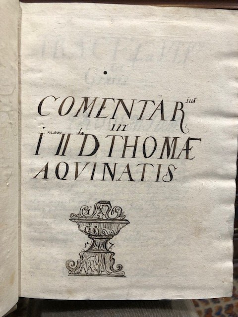MANUSCRIPT. Commentarius in I(mam) II(dae) D. Thomas Aquinatis TRANLATION: Commentary on The First and Second Parts of Thomas Aquinas ('s Summa Theologica) — photograph 4.