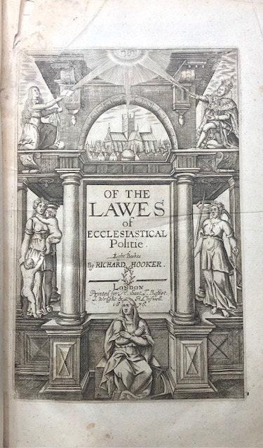The Works of that Learned and Judicious Divine, Mr. Richard Hooker, in Eight Books of Ecclesiastical polity, Compleated out of his own Manuscrips; With several other Treatises by the same Author, and an Account of his Life and Death. Dedicated to the Kings most Excellent Majesty, Charles II. By whose Royal Father (near His Martyrdom) the former Five Books (then onely extant) were commended to His Dear Children, as an excellent means to satisfie Private Scruples, and settle the Publick Peace of this Church and Kingdom. — photograph 3.