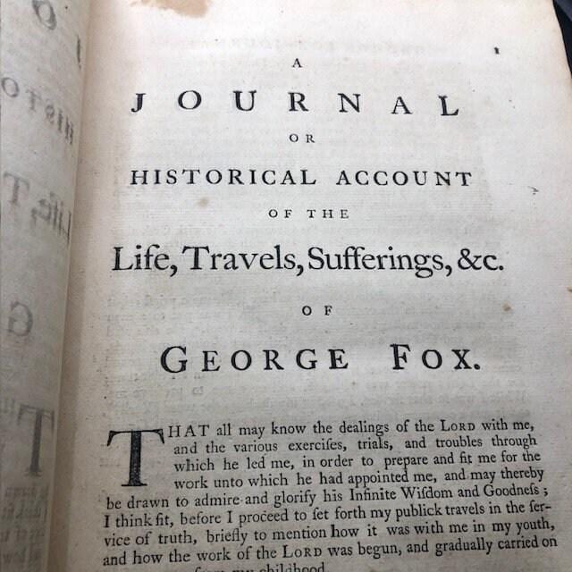 A Journal or Historical Account of the Life, Travels, Sufferings, Christian Experiences and Labour of Love in the Work of the Ministry, of that Ancient, Eminent, and Faithful Servant of Jesus Christ, George Fox. — photograph 4.