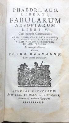 Phaedri, Aug. Liberti, Fabularum Aesopiarum Libri V. Cum Integris Commentariis Marq. Gudii, Conr. Rittershusii, Nic. Rigaltii, Is. Neveleti, Nic. Heinsii, Joan. Schefferi, Jo. Lud. Praschii, & excerptis aliorum. Edito Quarta Emendatior. Translated from Latin: Aesop's Fables Book Five With Complete Commentaries by... and excerpts from others. Fourth Edition, Improved. — photograph 3.