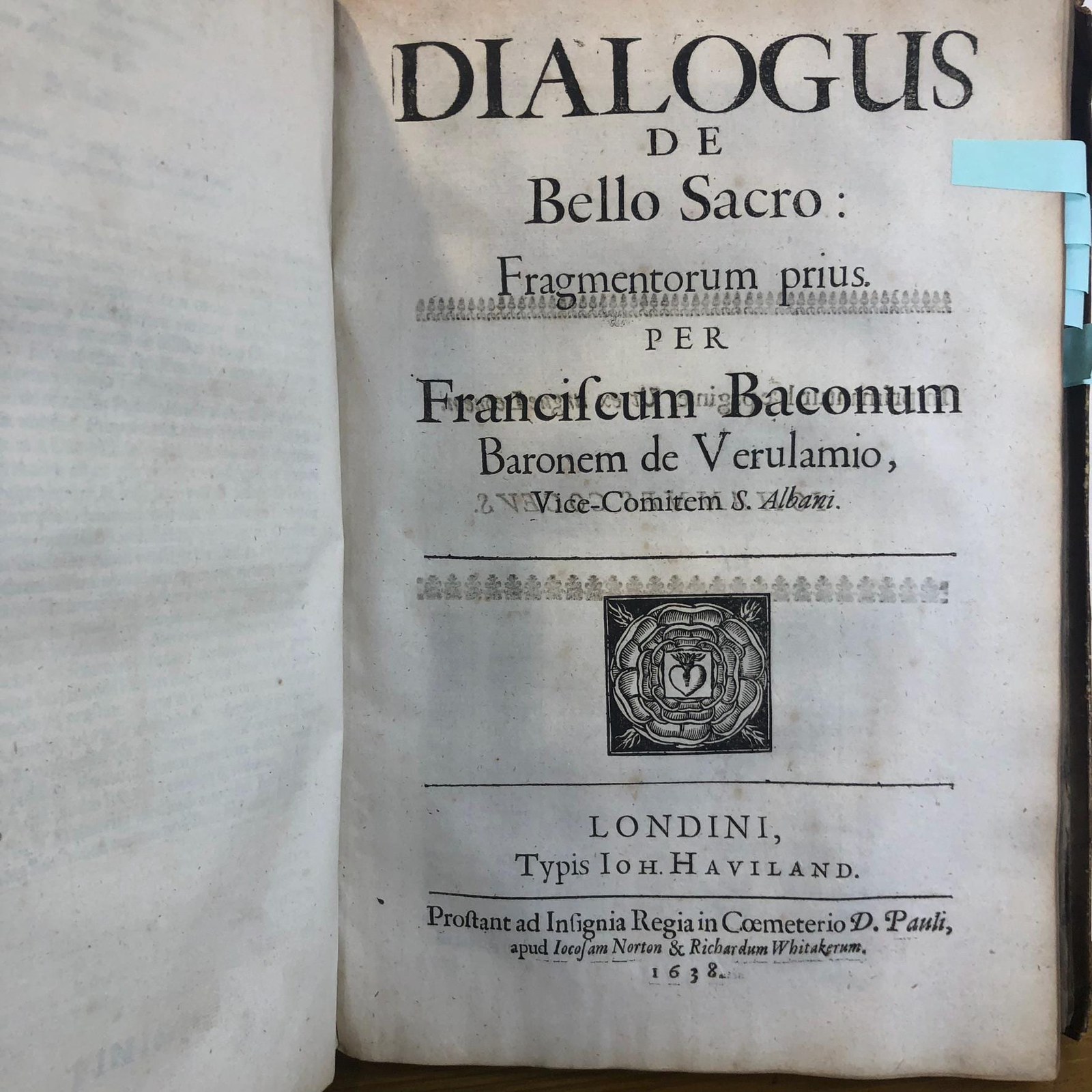 Francisci Baconi, Baronis de Verulamio, Vice-Comitis Sancti Albani, Operum Moralium et Civilium Tomus. Qui continet: Historiam Regni Henrici Septimi, Regis Angliae. Sermones Fidelis, sive Interiora Rerum. Tractatum de Sapientia Veterum. Dialogum de Bello Sacro. Et Novam Atlantidem. Ab ipso Honoratissimo Auctore, praeterquam in paucis, Latinitate donatus. Cura & Fide Guilielmi Rawley, Sacrae Theologiae Doctoris, olim Dominationi suae, nunc Serenissimae Majestati Regiae, a Sacris. In hoc volumine, iterum excusi, includuntur: Tractatus de Augmentis Scientiarum, Historia Ventorum, Historia Vitae & Mortis. Translated from Latin: The Works of Francis Bacon, Baron of Verulam, Vice-Count of St. Albans, Moral and Civil Volume. It contains: The History of the Reign of Henry VII, King of England. Faithful Discourses, or the Innermost Things. Treatise on the Wisdom of the Ancients. Dialogue on the Sacred War. And the New Atlantis. By the Most Honorable Author himself, translated into Latin except for a few, with care and fidelity by William Rawley, Doctor of Sacred Theology, once to his Lordship, now to the Most Serene Royal Majesty, from the Sacred. In this volume, reprinted, are also included: Treatise on the Advancement of Learning, History of Winds, History of Life and Death. — photograph 7.