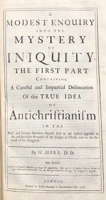 The Theological Works of The Most Pious and Learned Henry More, D.D. Sometime Fellow of Christ's College in Cambridge. Containing An Explanation of the Grand Mystery of Godliness; An Enquiry into the Mystery of Iniquity. In Two Parts; A Prophetical Exposition of The Epistles to the Seven Churches in Asia; A Discourse of the Grounds of Faith in Points of Religion; An Antidote against Idolatry; An Appendix to the Antidote against Idolatry. To Which are adjoin'd, some Divine Hymns. According to the Author's Improvements in his Latin Edition. — photograph 3.