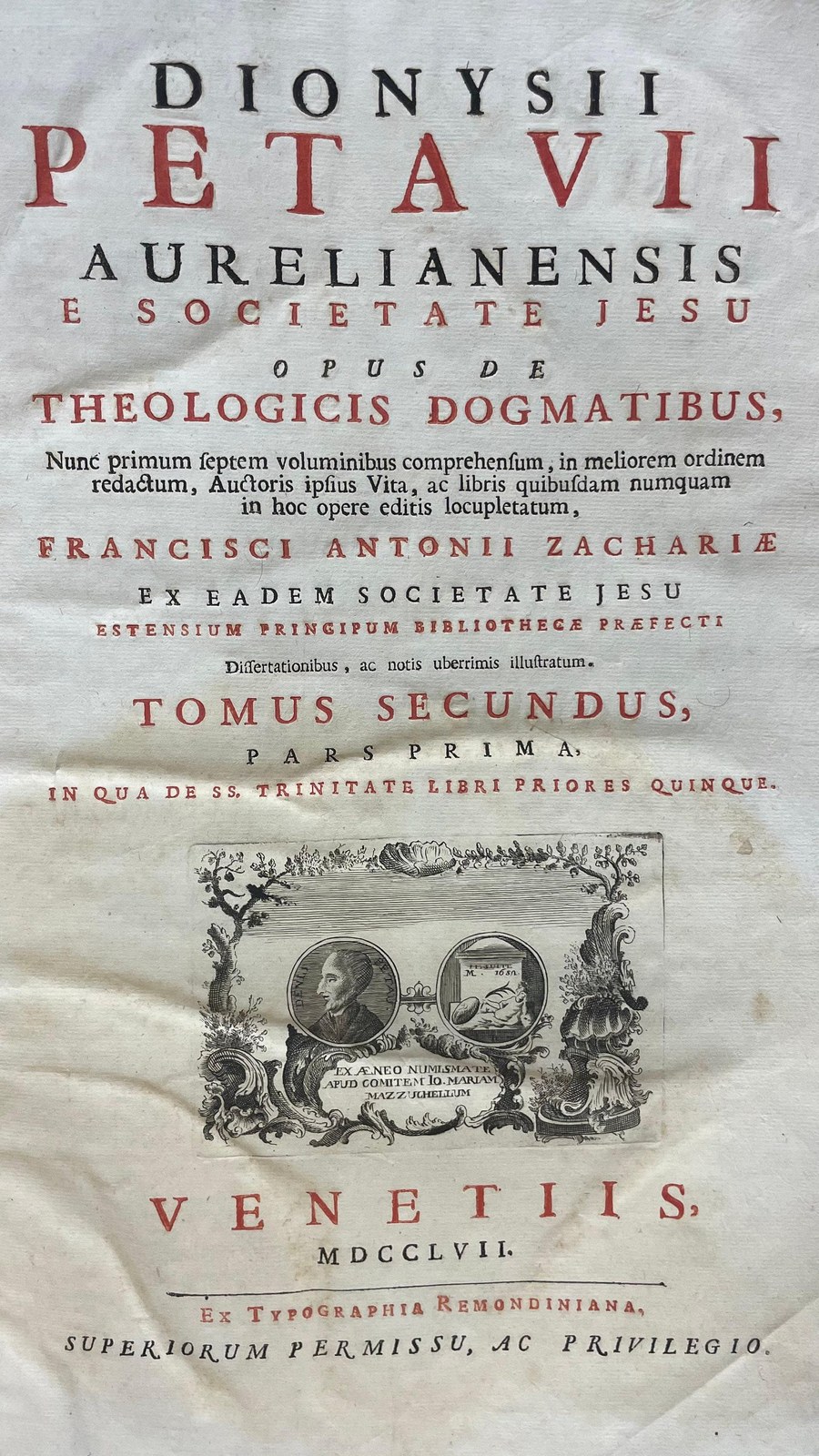 Opus de Theologicis Dogmatibus... Volumes 2 through 6. Dionysii Petavii Aurelianensis e Societate Jesu Opus De Theologicus Dogmatibus, Nunc primum septem voluminibus comprehensum, in meliorem ordinem redactum, Autoris ipsius Vita, ac libris quibusdam numquam in hoc opere editis locupletatum, Francisci Antonii Zachariae ex Eadem Societate Jesu Estensium Principum Bibliotheca Praefecti Dissertationibus, ac notis uberrimis illustratum. Tomus Secundus, Pars Prima, In Qua De SS. Trinitate Libri Priores Quinque. Translated from Latin: Dionysius Petavius of Orleans from the Society of Jesus, Work on Theological Dogmas, Now for the first time comprehended in seven volumes, arranged in better order, enriched with the Author's own Life and some books never before published in this work, illustrated with the dissertations and very copious notes of Francis Antonii Zacharia from the same Society of Jesus, Prefect of the Library of the Este Princes. Volume Two, Part One, In Which Concerning the Holy Trinity, the First Five Books. — photograph 7.