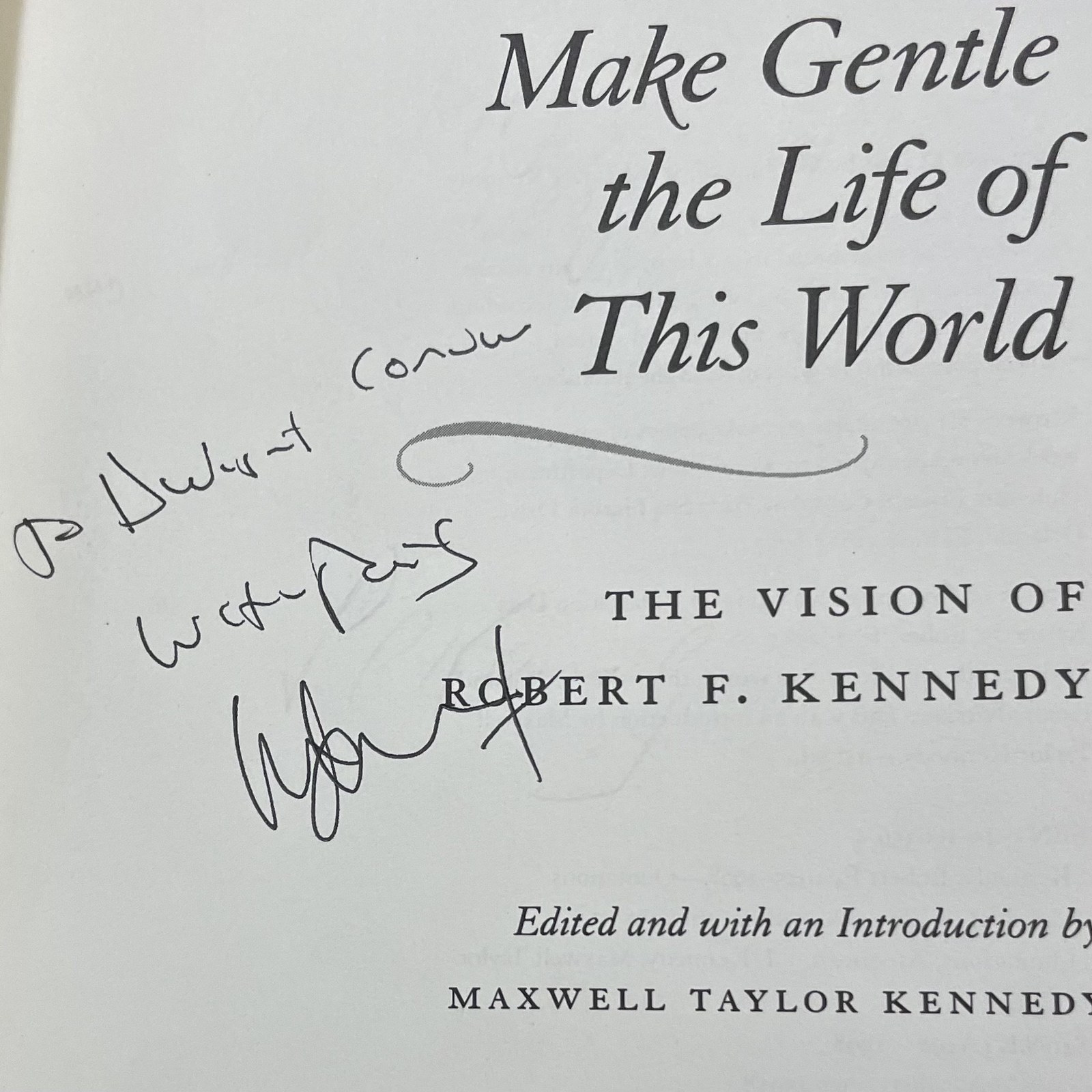 Make Gentle The Life of This World The Vision of Robert F Kennedy Autographed by Ted Kennedy and Maxwell Taylor Kennedy — photograph 2.