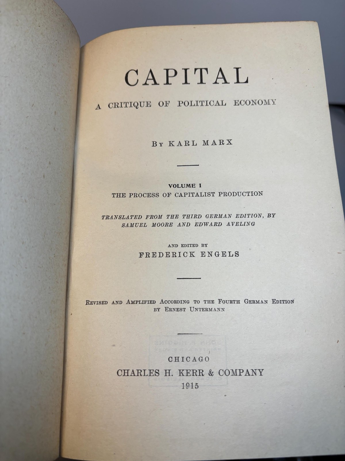 Capital, A Critique of Political Economy (3 vol.) Vol.I The Process of Capitalist Production, Translated from the Third German Edition, by Samuel Moore and Edward Aveling. Editied by Frederick Engels. Revised and Amplified According to The Fourth German Edition by Ernest Untermann. (1915) Vol.II The Process of Circulation of Capital Edited by Frederick Engels, Translated from the Second German Edition by Ernest Untermann. (1915) Vol.III The Process of Capitalist Production as a Whole. Edited by Frederick Engels, Translated from The First German Edition by Ernest Untermann. (1909) — photograph 2.