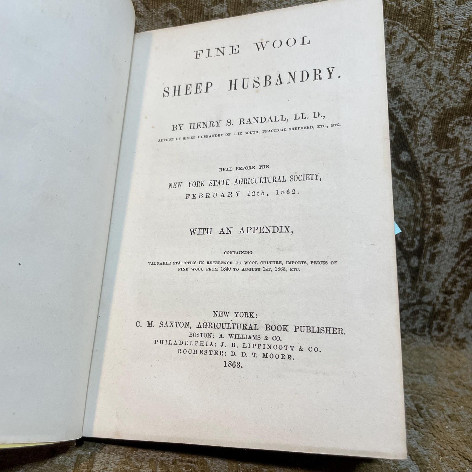Fine Wool Sheep Husbandry. Read Before The New York State Agricultural Society, February 12th, 1862. With an Appendix, Containing Valuable Statistics in Reference to Wool Culture, Imports, Prices of Fine Wool From 1840 to August 1st 1863, Etc. — photograph 2.