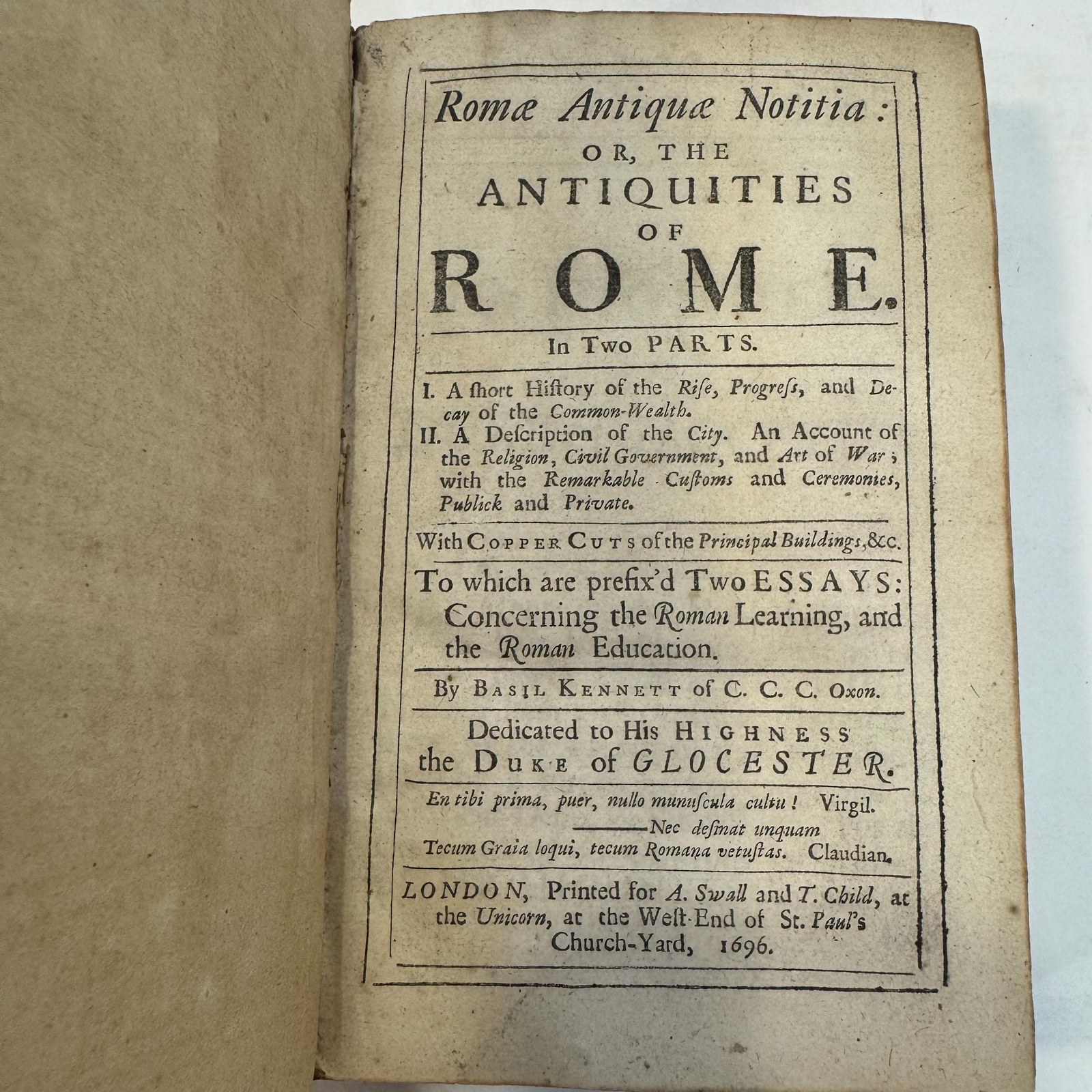 Romae Antiquae Notitia: Or, The Antiquities of Rome. In Two Parts. I. A Short History of the Rise, Progress, and Decay of the Common-Wealth. II. A Description of The City. An Account of the Religion, Civil Governments, and Art of War; with the Remarkable Customs and Ceremonies, Publick and Private. With Copper Cuts of the Principal Buildings, &c. to Which are prefix'd Two Essays: Concerning the Roman Learning, and The Roman Education. — photograph 3.