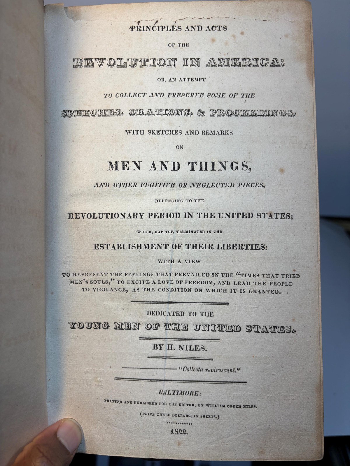 Principles and Acts of The Revolution in America: Or, an Attempt to Collect and Preserve Some of The Speeches, Orations, & Proceedings, With Sketches and Remarks on Men and Things, and OtherFugitive or Neglected Pieces, Belonging to the Revolutionary Period in The United States; Which, Happily, Terminated in the Establishment of Their Liberties; With a View to Represent the Feelings that Prevailed in the "Times that Tried Men's Souls" To Excite a Love of Freedom, and Lead the People to Vigilance, as The Condition on Which it is Granted. Dedicated to The Young Men of The United States — photograph 3.