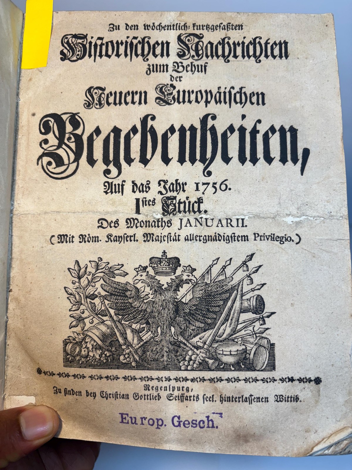 Zu den wöchentlich kurzgefaßten Historischen Nachrichten zum Behuf der Neueren Europäischen Begebenheiten, Auf das Jahr 1756. 1stes Stück. Des Monats Januarii. (Mit Röm. Kayserl. Majestät allergnädigstem Privilegio.) ---AND--- Nachtrag. Translated: Of the weekly summarized Historical Reports for the purpose of Recent European Events, For the year 1756. 1st issue. Of the month of January. (With the most gracious privilege of His Roman Imperial Majesty.) ---AND--- Supplement. Two texts bound as one. — photograph 4.