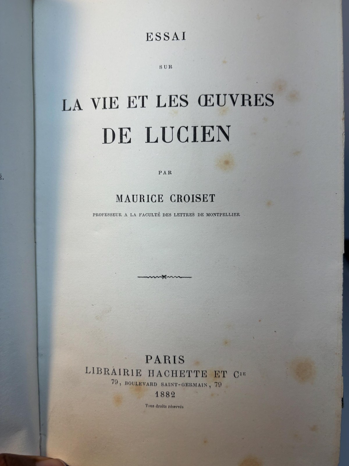 Essai sur La Vie et les Œuvres de Lucien par Maurice Croiset Professeur à la Faculté des Lettres de Montpellier. Translate: Essay on The Life and Works of Lucian by Maurice Croiset Professor at the Faculty of Letters of Montpellier — photograph 4.