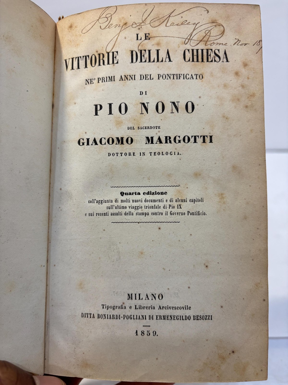 Le vittorie della chiesa ne' primi anni del pontificato di Pio Nono del sacerdote Giacomo Margotti dottore in teologia. Quarta edizione coll'aggiunta di molti nuovi documenti e di alcuni capitoli sull'ultimo viaggio trionfale di Pio IX e sui recenti assalti della stampa contro il governo pontificio. Translated: The victories of the church in the first years of the pontificate of Pius the Ninth by the priest Giacomo Margotti doctor of theology. Fourth edition with the addition of many new documents and of some chapters on the most recent triumphal journey of Pius IX and on the recent assaults of the press against the pontifical government. Italian Language — photograph 3.