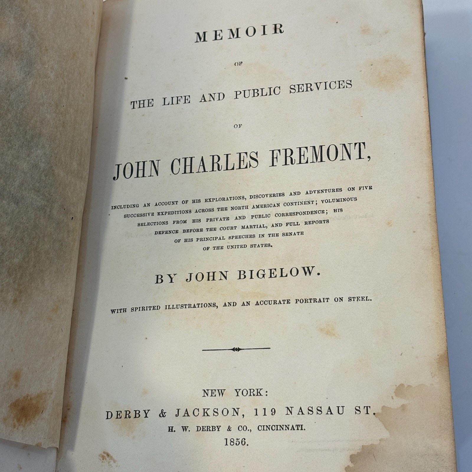 Memoir of The Life and Public Services of John Charles Fremont, Including an Account of His Explorations, Discoveries and Adventures on Five Succesive Expeditions Across The North American Continent; Voluminous Selections from His Private and Public Correspondence; His Defense Before the Court Martial, and Full Reports of His Principal Speeches in The Senate of The United States. With Printed Illustrations, and An Accurate Portrait on Steel. — photograph 2.