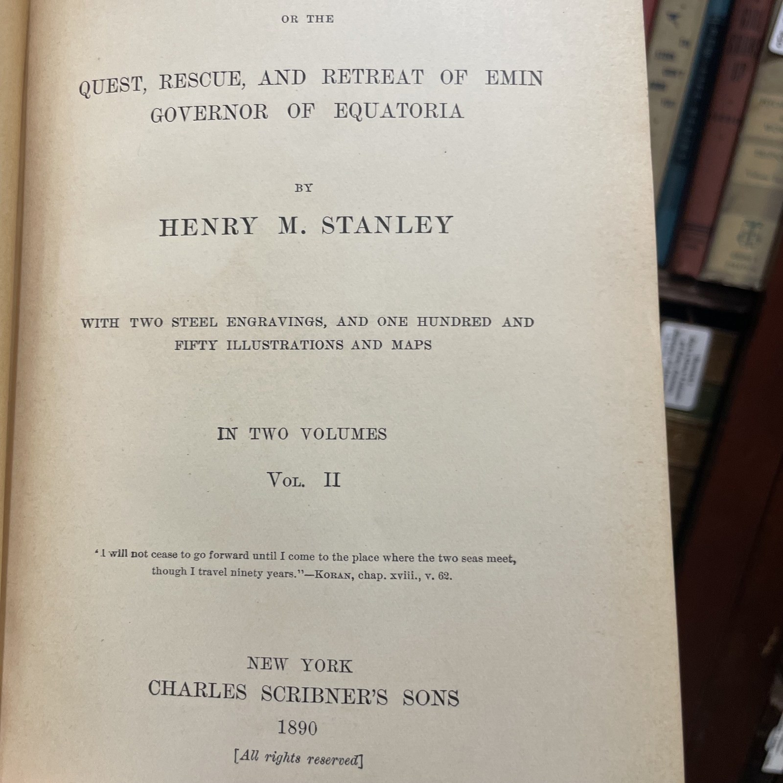 In Darkest Africa Or The Quest Rescue And Retreat Of Emin Governor Of Equatoria. Two Steel Engravings, and One Hundred and Fifty Illustrations and Maps. In Two Volumes. — photograph 5.
