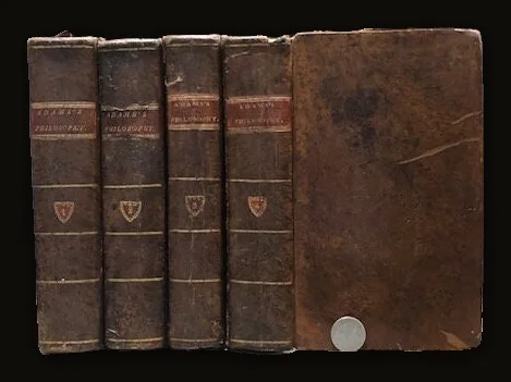 Lectures on Natural and Experimental Philosophy, considered in its present state of improvement. Descibing in a Familiar and Easy Manner The Principal Phenomena of Nature ; and Shewing that they all Co-Operate in Displaying the Goodness, Wisdom, and Power of God. By the Late George Adams, Mathematical Instrument Maker to his Majesty, &c. In five volumes, the fifth volume consisting of the plates and index. The second edition, with considerable corrections and additions, by William Jones, Mathematical Instrument Maker, is carefully revised and corrected, by Robert Patterson, ....