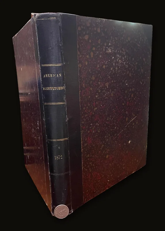 American Agriculturist for the Farm, Garden, and Household. Vol. thirty-one, issues I-XII, for the year 1872.