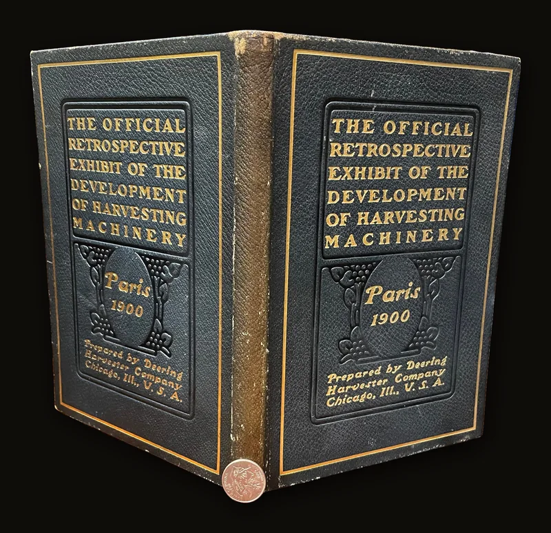 Official Retrospective Exhibit of the Development of Harvesting Machinery Paris 1900 / Esposition Retrospective officielle du Developpement des Instruments de Recolte pour L'Exposition de Paris en 1900 -- PARALLEL TEXT.