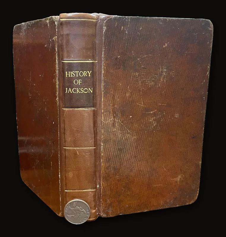 Civil and Military History of Andrew Jackson, Late Major-General in the Army of the United States, and Commander-in-Chief of the Southern Division.
