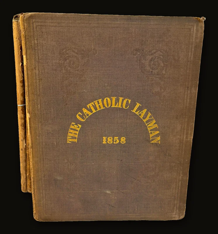 First Seven Volumes of The Catholic Layman, Vol.I.- Vol.VII, January to December, 1852-1858, Each a collection of 12 months of the newspaper The Catholic Layman..