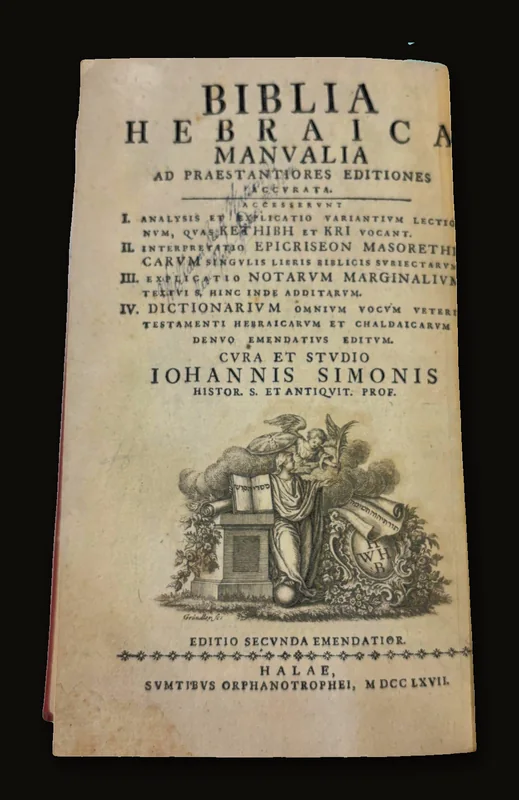 Biblia Hebraica Manualia Ad Praestantiores Editiones Accurata. I. Analysis Et Explicatio Variantium Lectionum, Variaeque Hibehit (?) Et Keri Vocant. II. Interpretatio Epicriseon Masoreticarum Singulis Litteris Biblicis Subjectarum. III. Explicatio Notarum Marginalium Textui Hebraico Hinc Inde Additarum. IV. Dictionarium Omnium Vocum Veteris Testamenti Hebraicarum Et Chaldaicarum Denuo Emendatius Editum. Cura Et Studio Iohannis Simonis Histor. S. Et Antiquit. Prof. Editio Secunda Emendatior. Translated: Hebrew Bible Handbook Edition Carefully Prepared According To The Principal Editions. I. Analysis And Explanation Of Variant Readings, And Of Those Called Kethib And Qeri. II. Interpretation Of The Masoretic Critical Notes Attached To Individual Biblical Letters. III. Explanation Of The Marginal Notes Added Here And There To The Hebrew Text. IV. Dictionary Of All The Hebrew And Chaldean Words Of The Old Testament, Again Corrected And Improved. Prepared Under The Care And Study Of Johann Simon Professor Of Sacred History And Antiquities. Second Revised And Corrected Edition..
