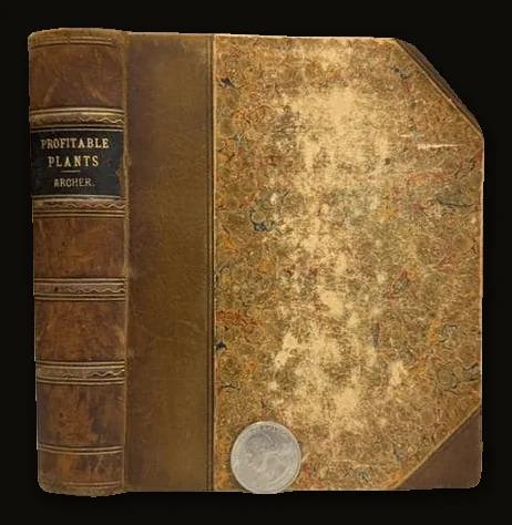 Profitable Plants; A Description of The Principal Articles of Vegetable Origin Used for Food, Clothing, Tanning, Dyeing, Building, Medicine, Perfumery, Etc. With Twenty Pages of Coloured Plates..