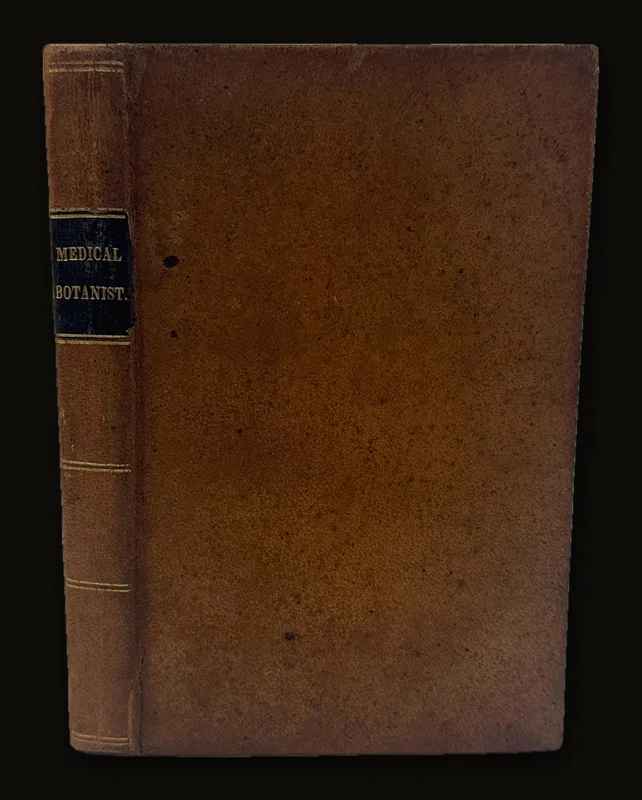 The Medical Botanist and Expositor of Diseases and Remedies. In Two Volumes. Volume First- In Six Parts. First Edition..