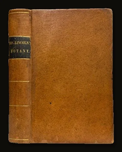 Familiar Lectures on Botany, Practical, Elementary, and Physiological. With an Appendix, Containing Descritions of The Plants of The United States and Exotics, &c. For The Use of Seminaries and Private Students. Twentieth Edition, Revised and Enlarged; Illustrated by Many Additional Engravings..