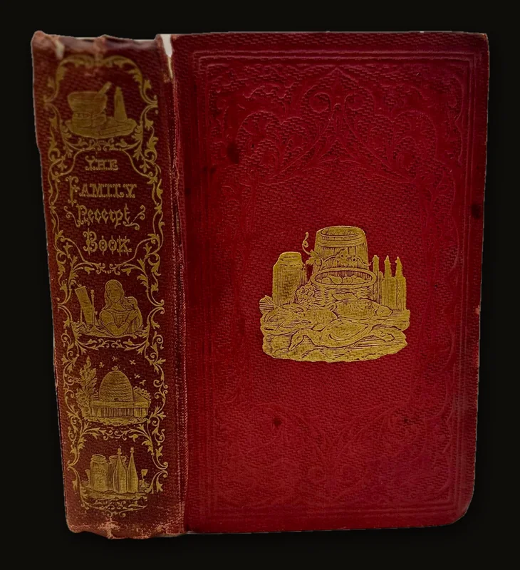 The American Family Receipt Book: Consisting of Several Thousand Most Valuable Receipts, Experiments, &c., &c. Collected From Various Parts of Europe, America, and Other Portions of The Globe..