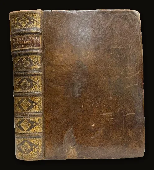 Divi Isidori Hispalensis Episcopi Opera, Philippi II Catholici Regis Iussu, e Vetustis Exemplaribus Emendata. Translated: The Works of Saint Isidore, Bishop of Seville, Corrected from Ancient Manuscripts by Order of Philip II, the Catholic King.