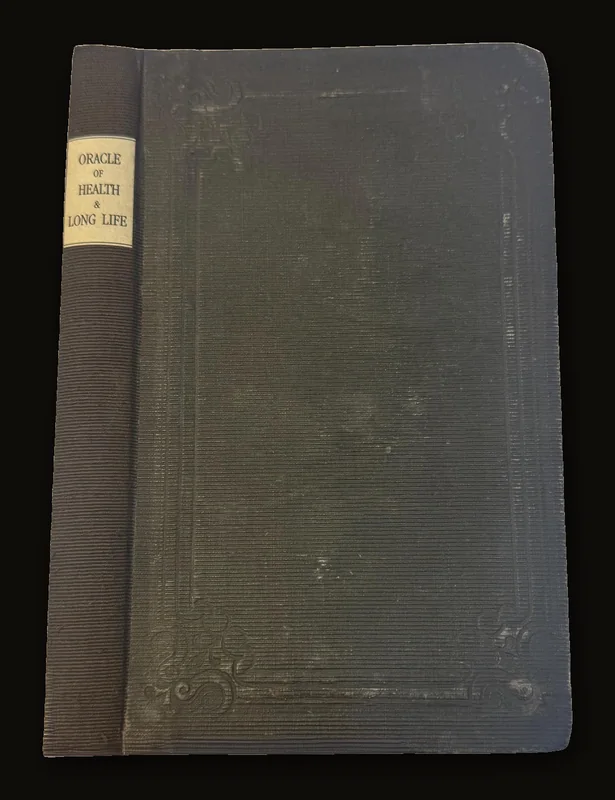 The Oracle of Health and Long Life: Containing Plain and Practical Instructions for The Preservation of Sound Health, and The Attainment of Vigorous Old Age. To Which are Added, Maxims for The Preservation of Health, and The Prevention of Disease; With The Philosophy of Domestic Medicine, A New Edition.