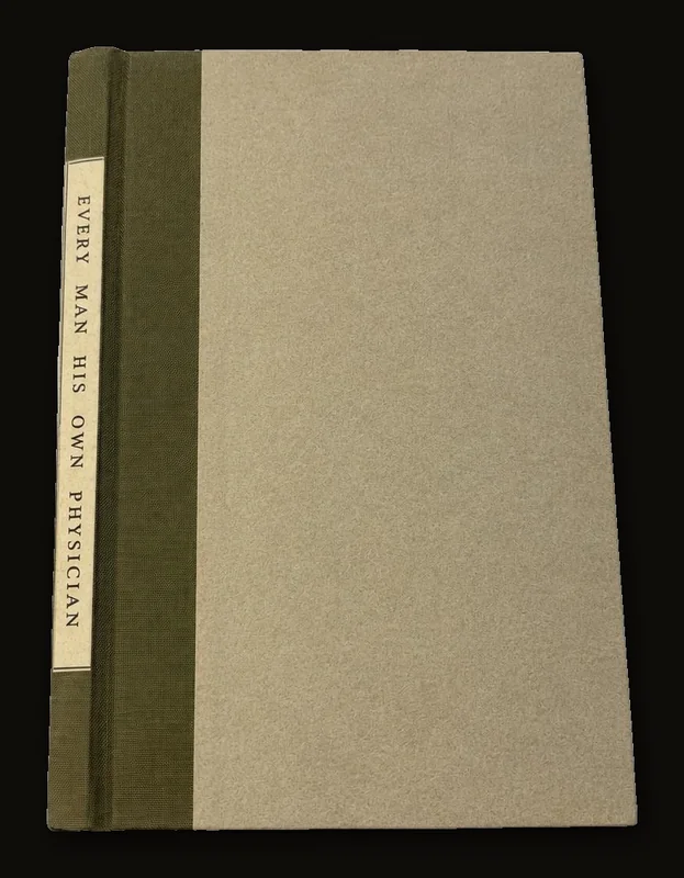 Every Man His Own Physician. Being, a Complet eCollction of Efficaious and Approved Remedies, For Every Disease incident to the Human Body. With Plain Instructions for Their Common Use. Necessary to be Had in All Families, Particularly Thops Residing in the Country. The Fourth Edition, Improved..