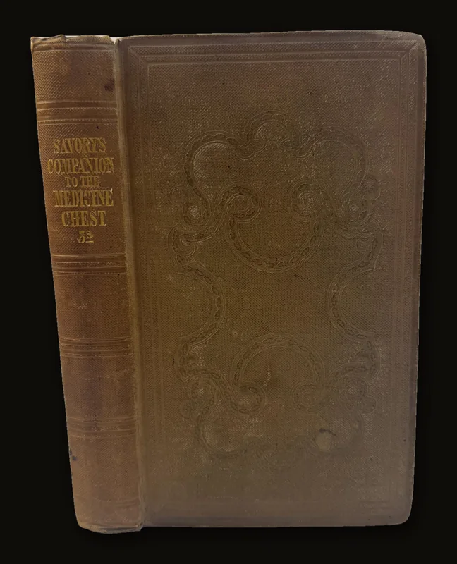 A Companion to The Medicine Chest, and Compendium of Domestic Medicine. Comprising Plain Directions for The Employment of medicines, With Their Properties and Doses; and Brief Descriptions of The Symptoms and Treatment of Diseases and of The Disorders Incidental to Infants and Children; With Directions for Restoring Suspended Animation, and For Counyteractingh the Effects of Poison. Also a Selection of The Most Efficacious Prescriptions, and Various Mechanical Auxiliaries to Medicine. The Whole Intended as a Source of Easy Reference for Clergymen, Master Mariners, and Passengers; and for Families Residing at a Distance from Professional Assisitance.. Second Edition, Much Enlarged..