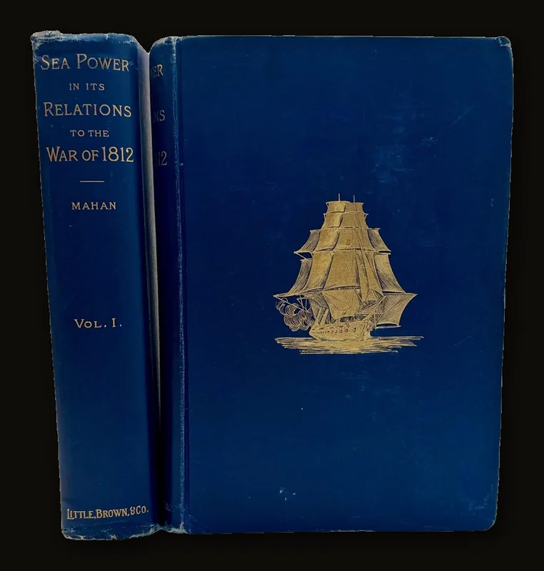 Sea Power In Its Relations to The War of 1812, In Two Volumes by Captain  A.T. Mahan, 1905 | First Edition.