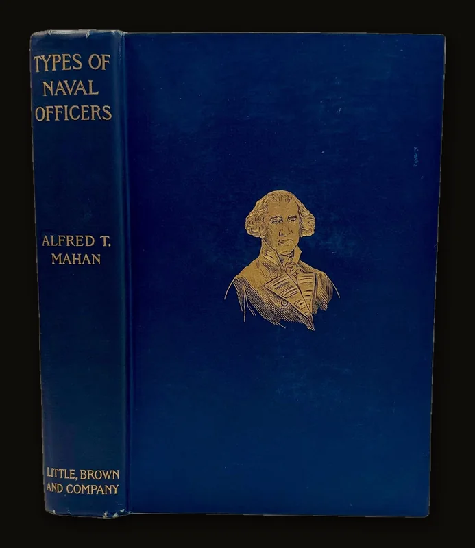 Types of Naval Officers Drawn from The History of The British Navy by Captain  A.T. Mahan, 1901 | First Edition.