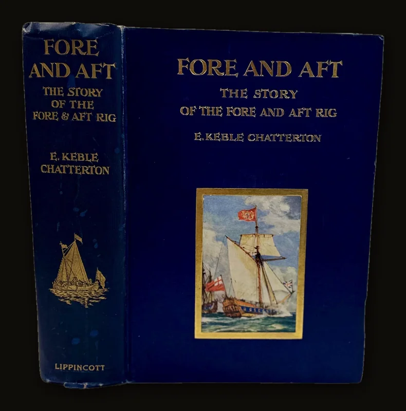 Fore and Aft The Story of The Fore & Aft Rig From The Earliest Times to The Present Day by E. Keble Chatterton, 1912.