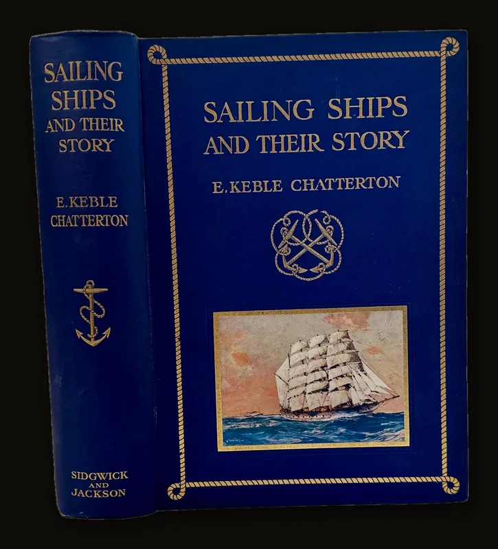 Sailing Ships, The Story of Their Development from The Earliest Times to The Present Day by E. Keble Chatterton, 1909 | First Edition.