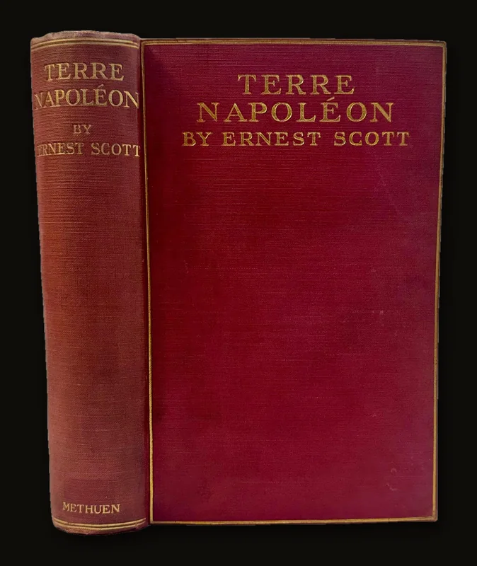 Terre Napoleon A History of French Explorations and Projects in Australia by Ernest Scott, 1911| Second Edition.
