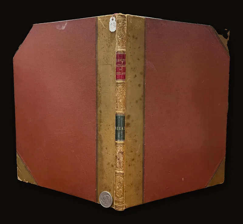 Atlas to the Topographical Dictionary of Ireland, Comprising a General Map of Ireland, and Maps of the CountiesAntrim, Armagh, Carlow, Cavan, Clare, Cork, Donegal, Down, Dublin, Fermanagh, Galway, Kerry, Kildare, Kilkenny, King's (County), Leitrim, Limerick, Londonderry, Longford, Louth, Mayo, Meath, Monaghan, Queen's (County). Roscommon, Sligo, Tipperary, Tyrone, Waterford, Westmeath, Wesford, and Wicklow..