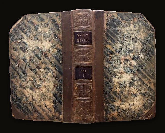 Mexico in 1827. By H. G. Ward, Esq. His Majesty's Charge D'Affaires in That Country During the years 1825, 1826, and part of 1827..