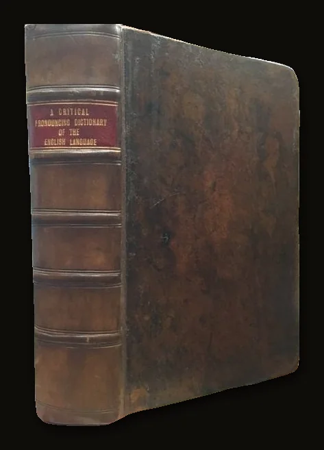 Critical Pronouncing Dictionary, and Expositor of the English Language, in which not only the meaning of every word is clearly explained & the sound of every syllable distinctly shown, but where words are subject to different pronunciations, the authorities of our best pronouncing dictionaries are fully exhibited, the reasons for each are at large displayed and the preferable pronunciation is pointed out, To which the prefixed, Principles of English Pronunciation.