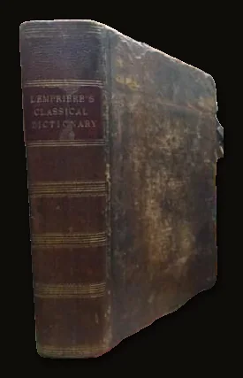 Classical Dictionary; containing a Copious Account of all the Proper Names Mentioned in Ancient Authors, with the Value of Coins, Weights, and Measures, used among the Greeks and Romans, and a Chronological Table..