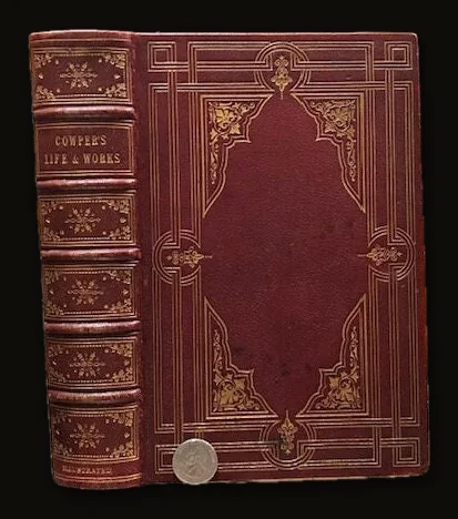 Works of William Cowper: His Life, Letters, and Poems. Now first completed by the introduction of Cowper's private correspondence. Edited by the Rev. T. S. Grimshawe.